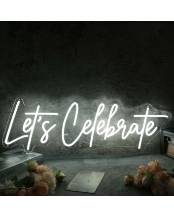 Let Us Celebrate White Custom Neon Sign