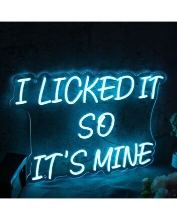 I Licked It So It Is Mine Blue Neon Sign