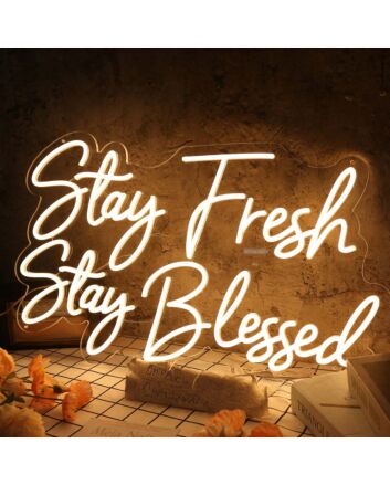 Stay Fresh Stay Blessed Yellow Neon Sign