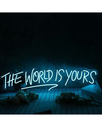 The World Is Yours Blue Custom Neon Sign