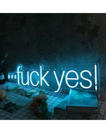 Fuck Yes Blue Neon Sign