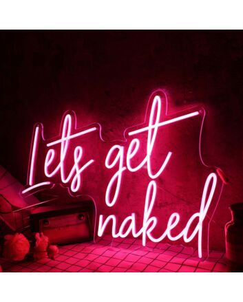 Lets Get Naked Red Custom Neon Sign