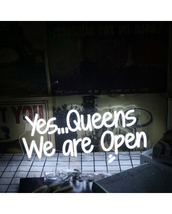 Yes Queens We Are Open White Neon Sign