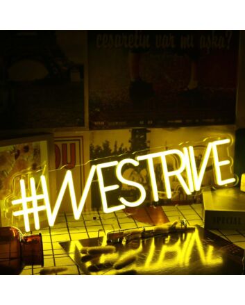 We Strive Yellow Neon Sign