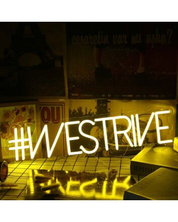 We Strive Yellow Neon Sign