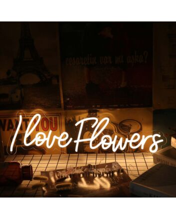I Love Flowers Yellow Neon Sign