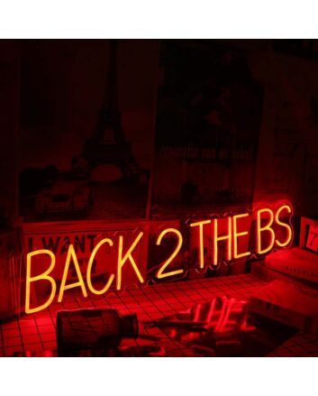 BACK 2 THE BS Red Custom Neon Sign