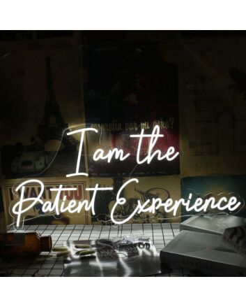I Am The Patient Experience White Neon Sign