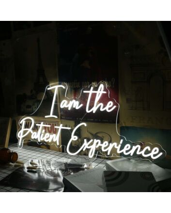 I Am The Patient Experience White Neon Sign