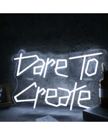 Dare To Create White Neon Sign