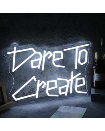 Dare To Create White Neon Sign