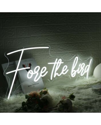 Fore The Bird White Neon Sign