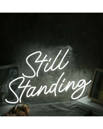 Still Standing White Neon Sign