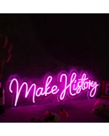 Make History Pink Neon Sign