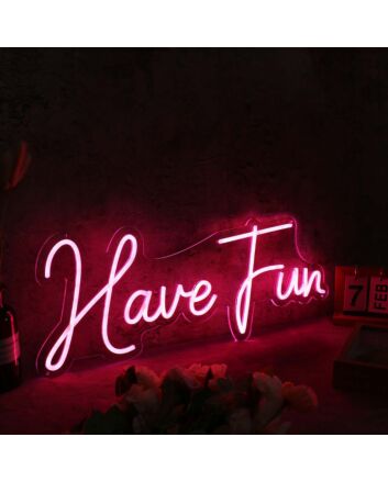 Have Fun Red Custom Neon Sign