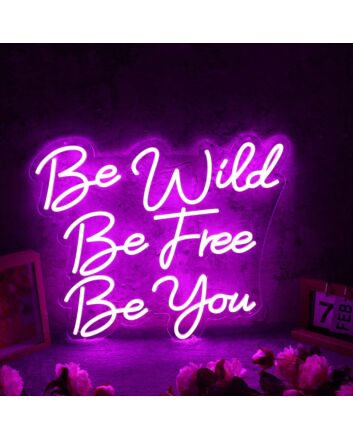 Be Wild Be Free Be You Pink Neon Sign