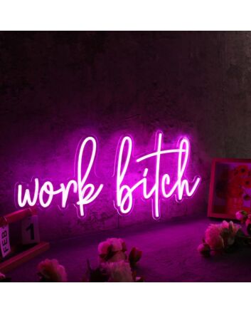 Work Bitch Pink Neon Sign