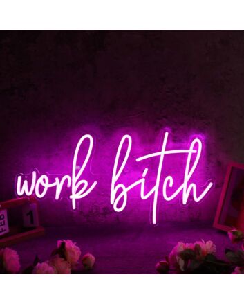 Work Bitch Pink Neon Sign