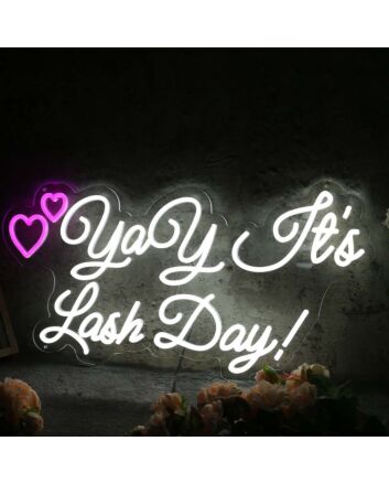 Yay It Is Lash Day White Neon Sign
