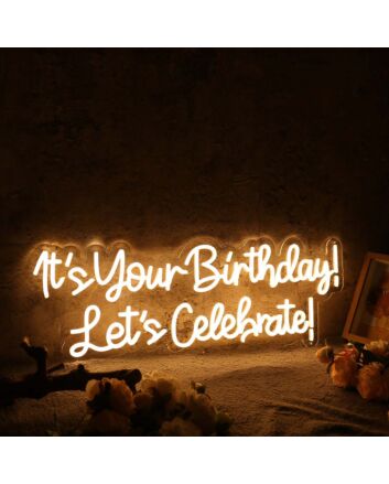 It&#039;s Your Birthday Let&#039;s Celebrate Yellow Neon Sign