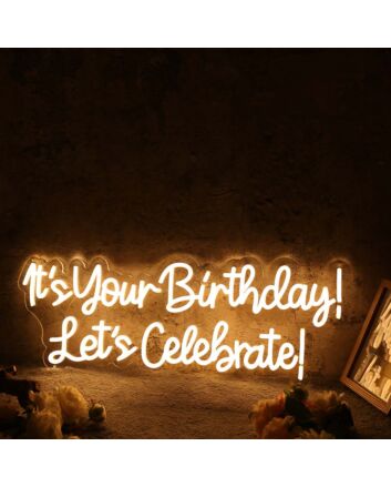 It's Your Birthday Let's Celebrate Yellow Neon Sign