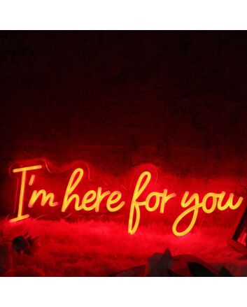I&#039;m Here For You Red Neon Sign