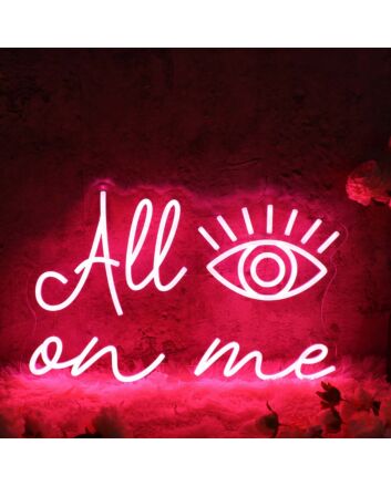 All Eyes On Me Red Custom Neon Sign