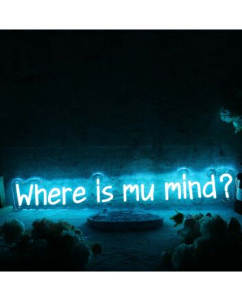 Where Is My Mind Blue Neon Sign