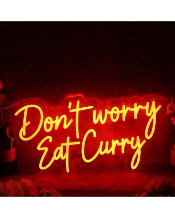 Don&#039;t Worry Eat Curry Neon Sign