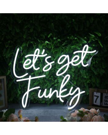 Let&#039;s Get Funky White Neon Sign