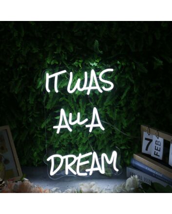 It Was All A Dream White Neon Sign