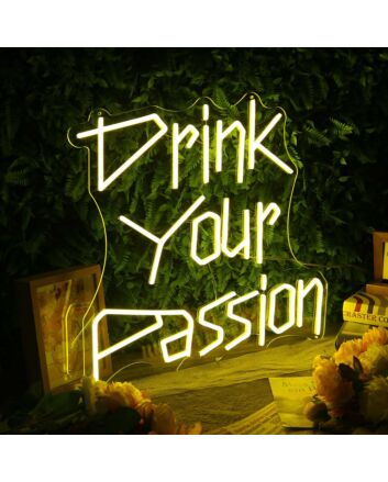 Drink Your Passion Yellow Neon Sign