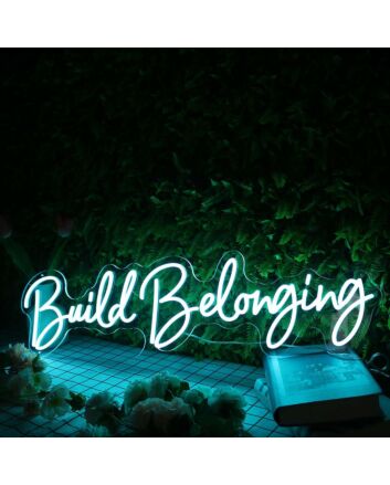 Build Belonging Blue Neon Sign