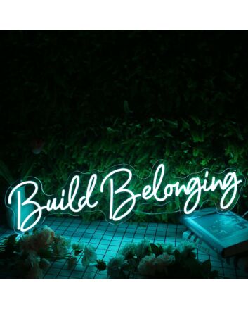 Build Belonging Blue Neon Sign