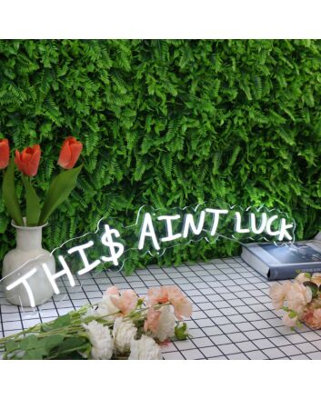 This Aint Luck White Neon Sign