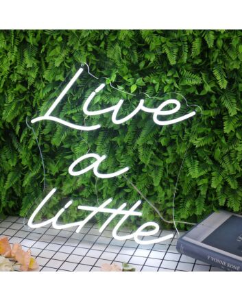 Live A Little White Neon Sign