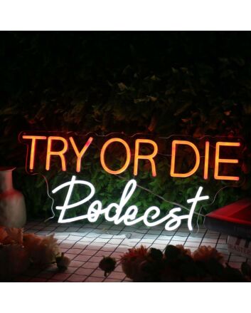 Try Or Die Podcast Custom Neon Sign