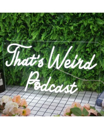 That's Weird Podcast White Neon Sign