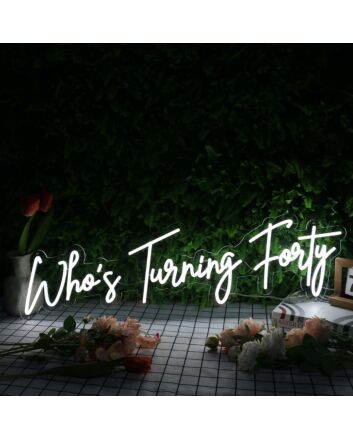 Who&#039;s Turning Forty White Neon Sign
