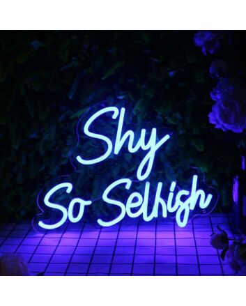 Shy So Selfish Blue Neon Sign