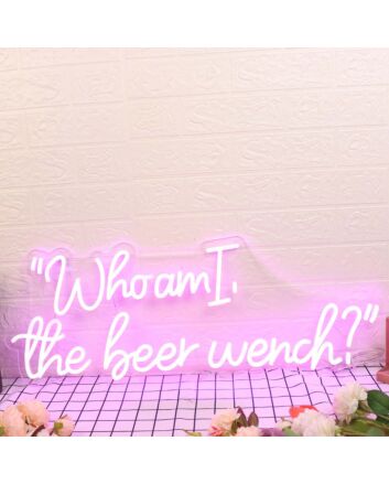 Who Am I The Beer Wench Pink Neon Sign