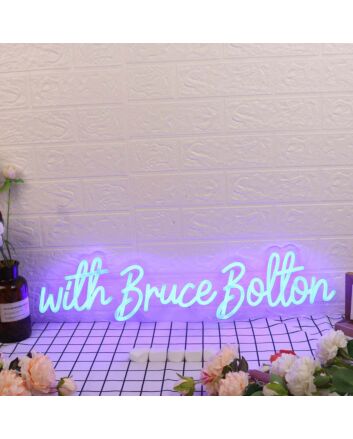 With Bruce Bolton Blue Neon Sign