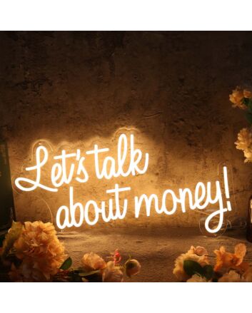 Lets Talk About Money Yellow Neon Sign