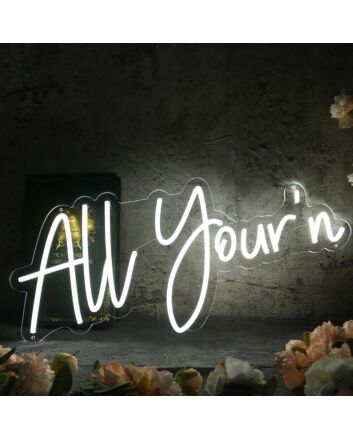 All Yourn White Neon Sign