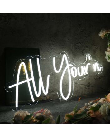 All Yourn White Neon Sign
