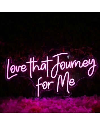 Love That Journey For Me Pink Neon Sign