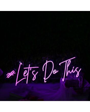 Lets Do This Purple Neon Sign