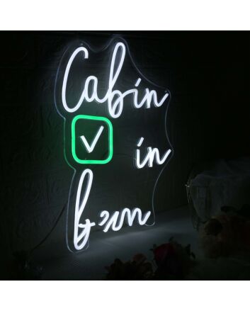 Cabin In Here Custom Neon Sign