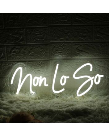 Non Lo So White Neon Sign