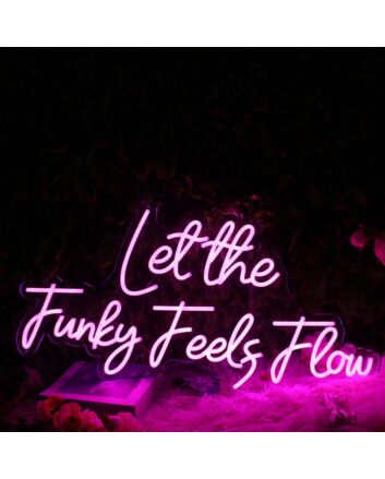 Let The Funky Feels Flow Pink Neon Sign